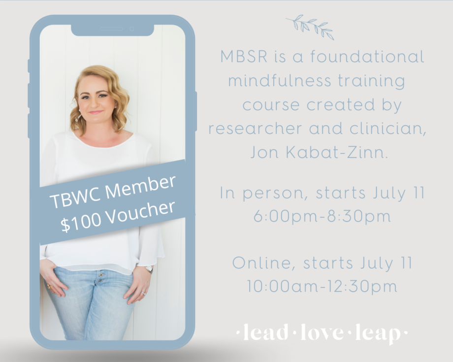 Exclusive Offer for TBWC members: $100 off her Mindfulness Based Stress Reduction (MBSR) Course